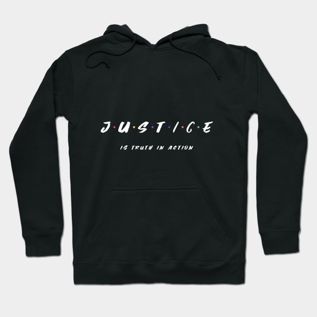 Justice Is Truth In Action Hoodie by Inspire & Motivate